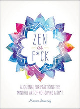 Load image into Gallery viewer, Zen as F*ck: A Journal for Practicing the Mindful Art of Not Giving a Sh*t - Gifteee. Find cool &amp; unique gifts for men, women and kids
