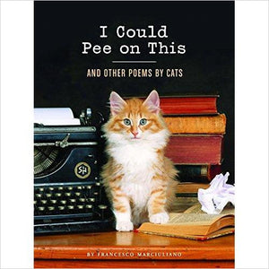 I Could Pee on This: And Other Poems by Cats - Gifteee. Find cool & unique gifts for men, women and kids