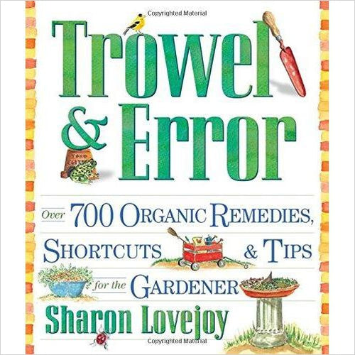 Trowel and Error: Over 700 Organic Remedies, Shortcuts, and Tips for the Gardener - Gifteee Unique & Unusual gifts, Cool gift ideas