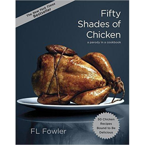 Fifty Shades of Chicken: A Parody in a Cookbook - Gifteee. Find cool & unique gifts for men, women and kids