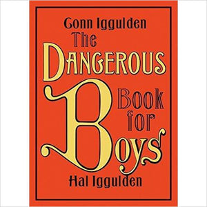 The Dangerous Book for Boys - Gifteee Unique & Unusual gifts, Cool gift ideas