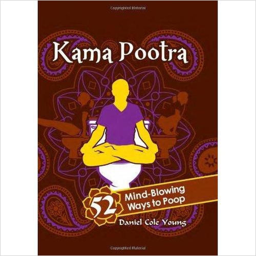 Kama Pootra: 52 Mind-Blowing Ways to Poop - Gifteee Unique & Unusual gifts, Cool gift ideas