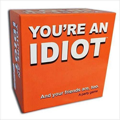 You're An Idiot - an Adult Party Game - Gifteee. Find cool & unique gifts for men, women and kids