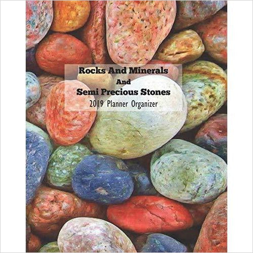 Rocks And Minerals And Semi Precious Stones 2019 Planner Organizer - Gifteee Unique & Unusual gifts, Cool gift ideas