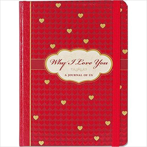 Why I Love You: A Journal of Us (What I Love About You Journal) - Gifteee Unique & Unusual gifts, Cool gift ideas