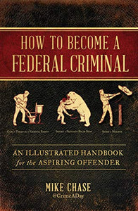 How to Become a Federal Criminal: An Illustrated Handbook for the Aspiring Offender - Gifteee. Find cool & unique gifts for men, women and kids