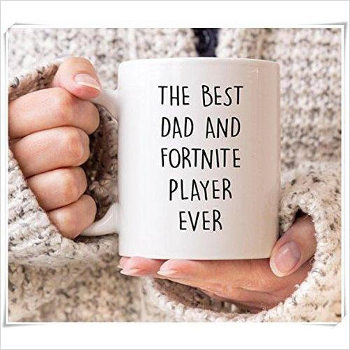 The Best Dad and Fortnite Player Ever Coffee Mug - Gifteee. Find cool & unique gifts for men, women and kids