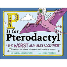 Load image into Gallery viewer, P Is for Pterodactyl: The Worst Alphabet Book Ever - Gifteee. Find cool &amp; unique gifts for men, women and kids
