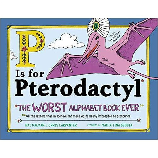 P Is for Pterodactyl: The Worst Alphabet Book Ever - Gifteee. Find cool & unique gifts for men, women and kids