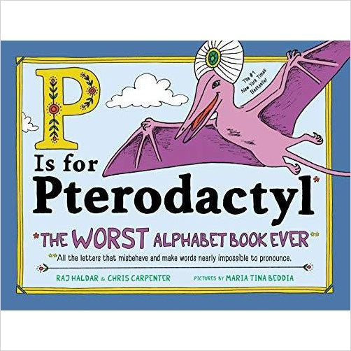 P Is for Pterodactyl: The Worst Alphabet Book Ever - Gifteee Unique & Unusual gifts, Cool gift ideas