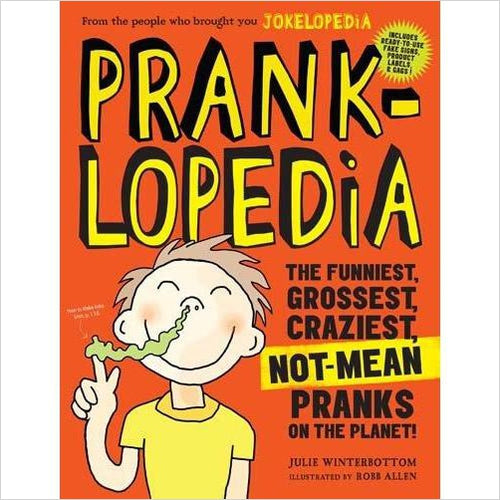 Pranklopedia: The Funniest, Grossest, Craziest, Not-Mean Pranks on the Planet! - Gifteee Unique & Unusual gifts, Cool gift ideas