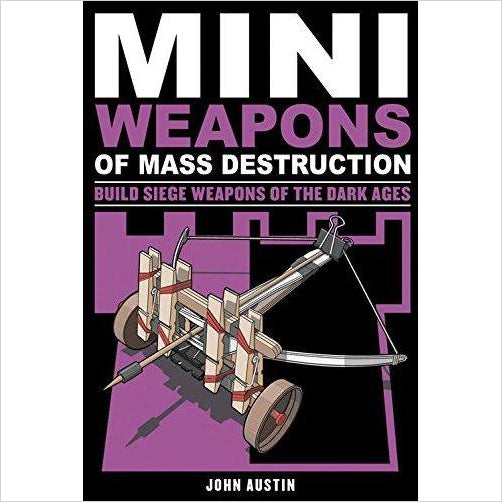 Mini Weapons of Mass Destruction 3: Build Siege Weapons of the Dark Ages - Gifteee. Find cool & unique gifts for men, women and kids