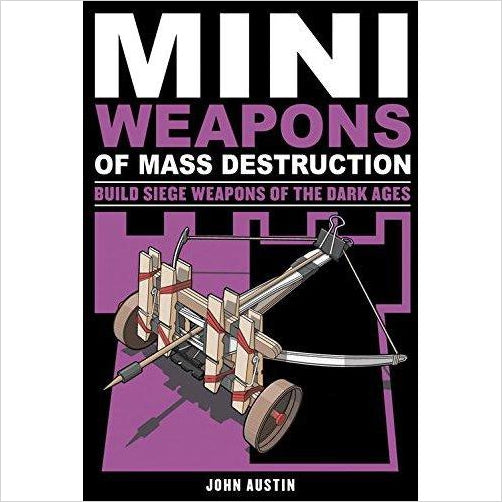 Mini Weapons of Mass Destruction 3: Build Siege Weapons of the Dark Ages - Gifteee Unique & Unusual gifts, Cool gift ideas