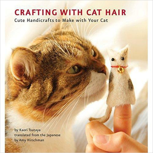 Crafting with Cat Hair - Gifteee Unique & Unusual gifts, Cool gift ideas