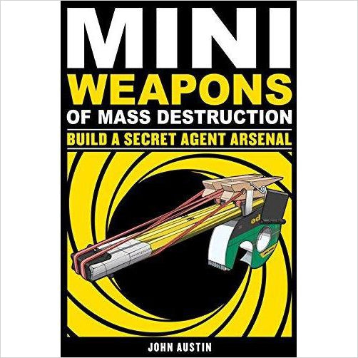 Mini Weapons of Mass Destruction 2: Build a Secret Agent Arsenal - Gifteee. Find cool & unique gifts for men, women and kids
