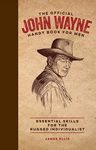 Load image into Gallery viewer, John Wayne Handy Book for Men: Essential Skills for the Rugged Individualist - Gifteee. Find cool &amp; unique gifts for men, women and kids
