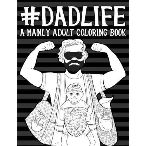 Dad Life: A Manly Adult Coloring Book - Gifteee Unique & Unusual gifts, Cool gift ideas