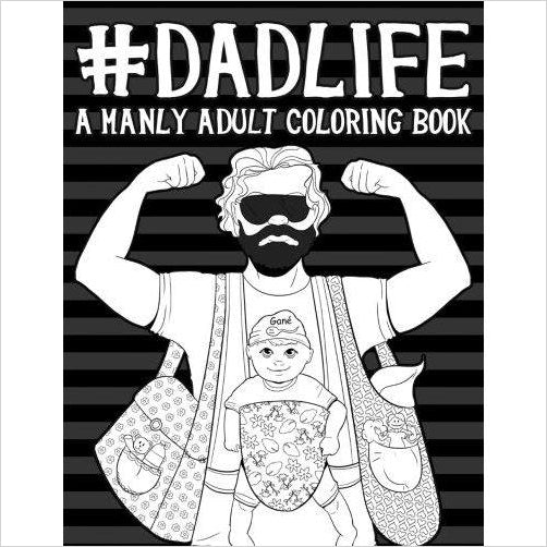 Dad Life: A Manly Adult Coloring Book - Gifteee. Find cool & unique gifts for men, women and kids