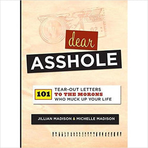 Dear Asshole: 101 Tear-Out Letters to the Morons Who Muck Up Your Life - Gifteee. Find cool & unique gifts for men, women and kids
