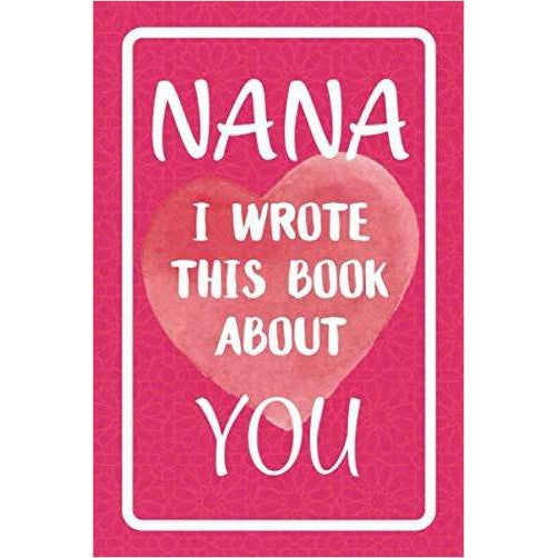 Nana I Wrote This Book About You: Fill In The Blank Book For What You Love About Nana - Gifteee Unique & Unusual gifts, Cool gift ideas