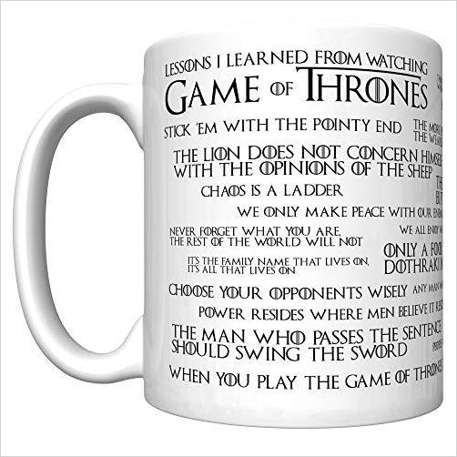 Lessons I Learned From Watching Game of Thrones Coffee Mug - Gifteee. Find cool & unique gifts for men, women and kids