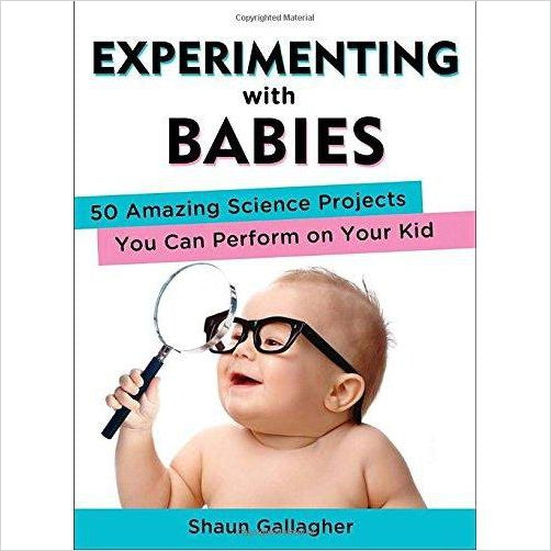 Experimenting with Babies: 50 Amazing Science Projects You Can Perform on Your Kid - Gifteee Unique & Unusual gifts, Cool gift ideas