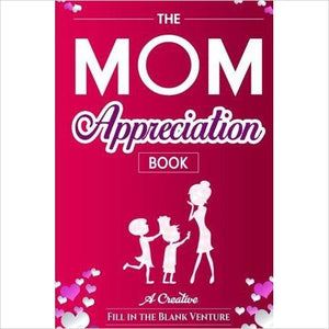 The Mom Appreciation Book: A Creative Fill-In-The-Blank Venture - Gifteee. Find cool & unique gifts for men, women and kids