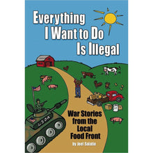 Load image into Gallery viewer, Everything I Want To Do Is Illegal: War Stories from the Local Food Front - Gifteee. Find cool &amp; unique gifts for men, women and kids
