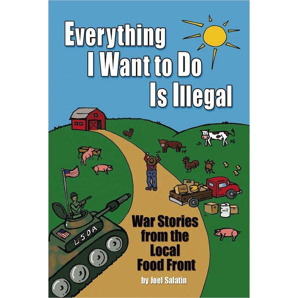 Everything I Want To Do Is Illegal: War Stories from the Local Food Front - Gifteee Unique & Unusual gifts, Cool gift ideas