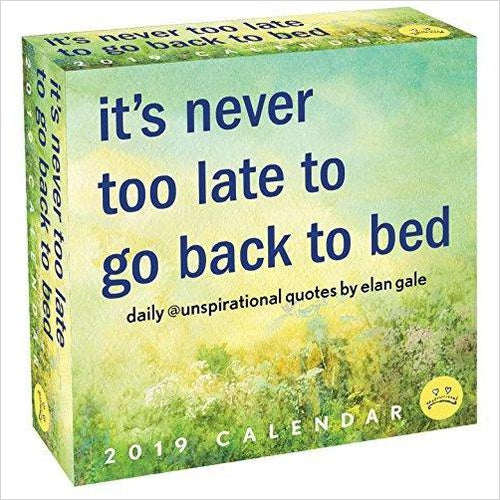 Unspirational 2019 Day-to-Day Calendar: it's never too late to go back to bed - Gifteee. Find cool & unique gifts for men, women and kids