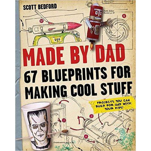 Made by Dad: 67 Blueprints for Making Cool Stuff - Gifteee. Find cool & unique gifts for men, women and kids