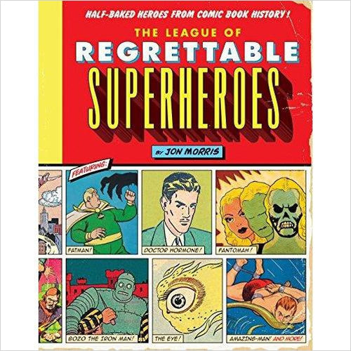The League of Regrettable Superheroes: Half-Baked Heroes from Comic Book History - Gifteee Unique & Unusual gifts, Cool gift ideas
