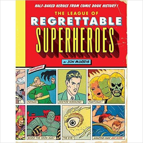 The League of Regrettable Superheroes: Half-Baked Heroes from Comic Book History - Gifteee. Find cool & unique gifts for men, women and kids